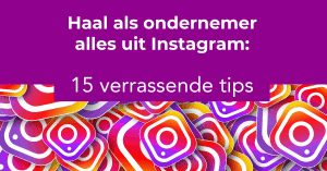 15 verrassende Instagram tips voor ondernemers