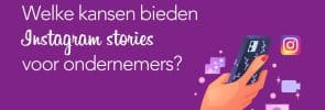 Welke kansen bieden Instagram stories voor ondernemers