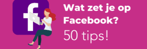 Wat zet je op Facebook? 50 tips